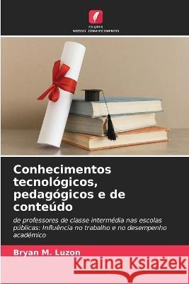 Conhecimentos tecnol?gicos, pedag?gicos e de conte?do Bryan M 9786205665268 Edicoes Nosso Conhecimento - książka