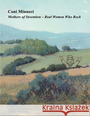 Coni Minneci: Mothers of Invention - Real Women Who Rock Mark Strong Coni Minneci 9781716716478 Lulu.com - książka