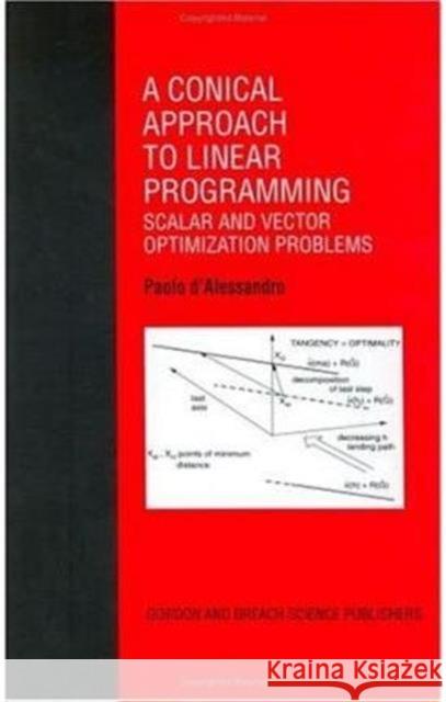 Conical Approach to Linear Programming P D'Alessandro P D'Alessandro  9789056990312 Taylor & Francis - książka