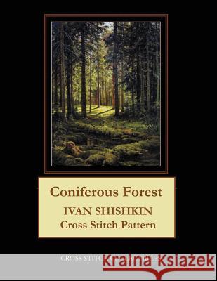 Coniferous Forest: Ivan Shishkin Cross Stitch Pattern Kathleen George Cross Stitch Collectibles 9781099650765 Independently Published - książka