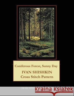 Coniferous Forest, Sunny Day: Ivan Shishkin Cross Stitch Pattern Kathleen George Cross Stitch Collectibles 9781099654206 Independently Published - książka