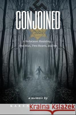 Conjoined: A Holocaust Haunting...One Man, Two Hearts, and Me Karen Kaplan Mary Holden Diane Serpa 9780578925097 Karen Kaplan - książka