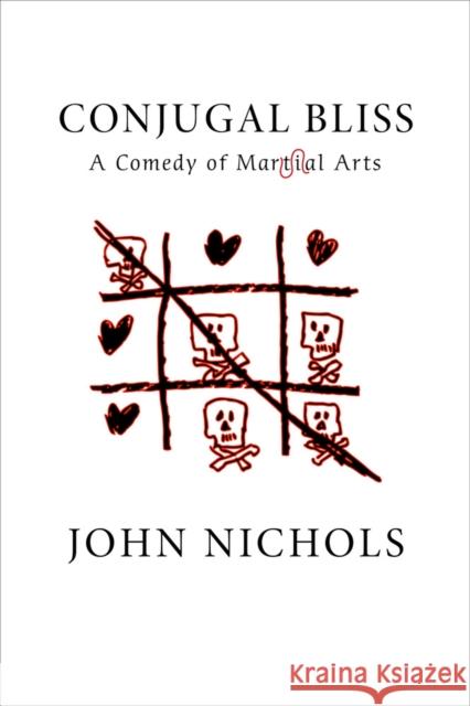 Conjugal Bliss: A Comedy of Martial Arts John Treadwell Nichols 9780826354846 University of New Mexico Press - książka