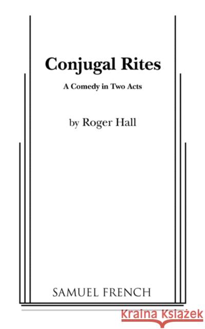 Conjugal Rites Roger Hall Wil Calhoun 9780573693083 Samuel French Trade - książka