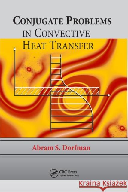 Conjugate Problems in Convective Heat Transfer Abram S. Dorfman 9781138372719 Taylor and Francis - książka