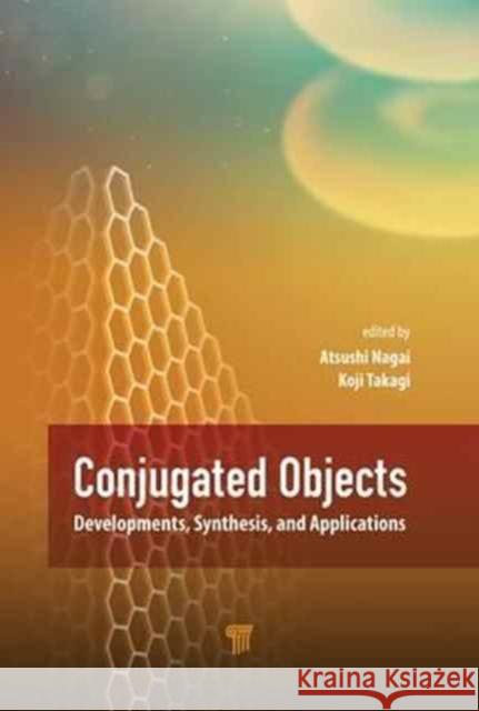 Conjugated Objects: Developments, Synthesis, and Applications Atsushi Nagai Koji Takagi 9789814774031 Pan Stanford - książka