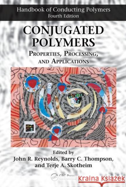 Conjugated Polymers: Properties, Processing, and Applications Terje a. Skotheim John Reynolds Barry C. Thompson 9781138065703 CRC Press - książka