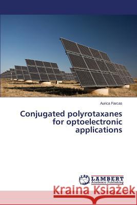 Conjugated polyrotaxanes for optoelectronic applications Farcas Aurica 9783659774270 LAP Lambert Academic Publishing - książka