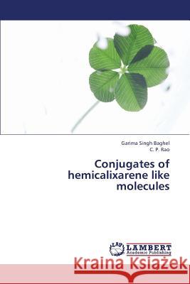 Conjugates of hemicalixarene like molecules Baghel, Garima Singh 9783659387739 LAP Lambert Academic Publishing - książka