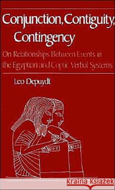 Conjunction, Contiguity, Contingency: On Relationships Between Events in the Egyptian and Coptic Verbal Systems Depuydt, Leo 9780195080926 Oxford University Press - książka