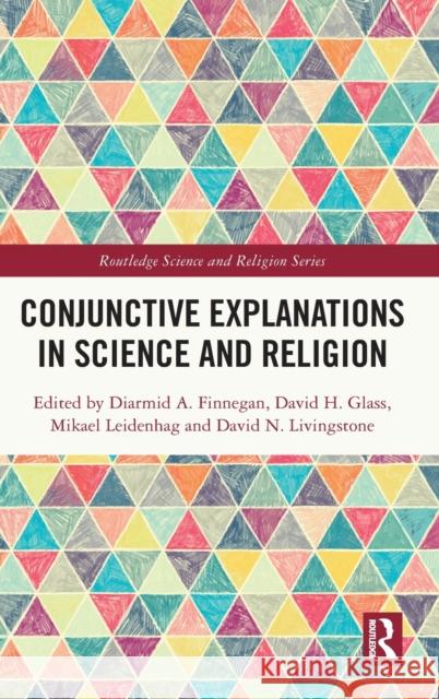 Conjunctive Explanations in Science and Religion  9781032139685 Taylor & Francis Ltd - książka