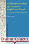 Conjunctive Markers of Contrast in English and French Maite (Universite catholique de Louvain) Dupont 9789027208460 John Benjamins Publishing Co