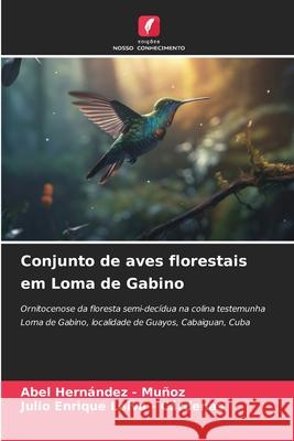 Conjunto de aves florestais em Loma de Gabino Hernandez - Muñoz, Abel, Leiva - Cárdenas, Julio Enrique 9786209007606 Edições Nosso Conhecimento - książka