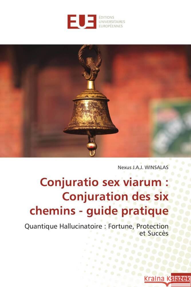 Conjuratio sex viarum : Conjuration des six chemins - guide pratique WINSALAS, Nexus J.A.J. 9786206728986 Éditions universitaires européennes - książka