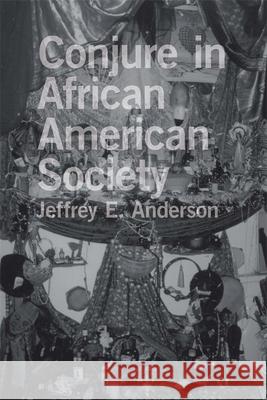 Conjure in African American Society Jeffrey E. Anderson 9780807133484 Louisiana State University Press - książka