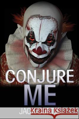 Conjure Me Jack Curtis 9781492934776 Createspace - książka