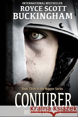 Conjurer: Behind the Veil (Mapper Book 3) Royce Buckingham 9781544918525 Createspace Independent Publishing Platform - książka