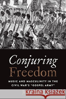 Conjuring Freedom: Music and Masculinity in the Civil War's 