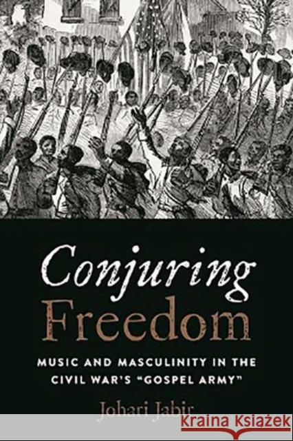 Conjuring Freedom: Music and Masculinity in the Civil War's 