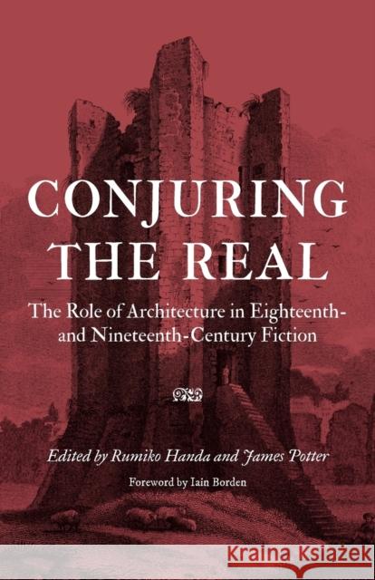 Conjuring the Real: The Role of Architecture in Eighteenth- and Nineteenth-Century Fiction Handa, Rumiko 9780803217430  - książka