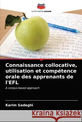 Connaissance collocative, utilisation et compétence orale des apprenants de l'EFL Karim Sadeghi 9786203079777 Editions Notre Savoir - książka