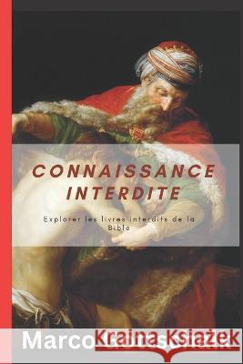 connaissance interdite: Explorer les livres interdits de la Bible Marco Gottschalk   9798386411343 Independently Published - książka
