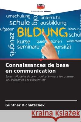 Connaissances de base en communication Dichatschek, Günther 9786208904357 Editions Notre Savoir - książka