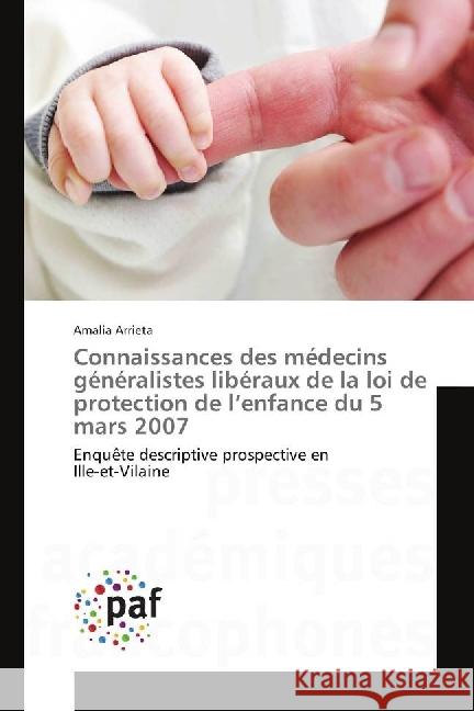 Connaissances des médecins généralistes libéraux de la loi de protection de l'enfance du 5 mars 2007 : Enquête descriptive prospective en Ille-et-Vilaine Arrieta, Amalia 9783841641281 Presses Académiques Francophones - książka
