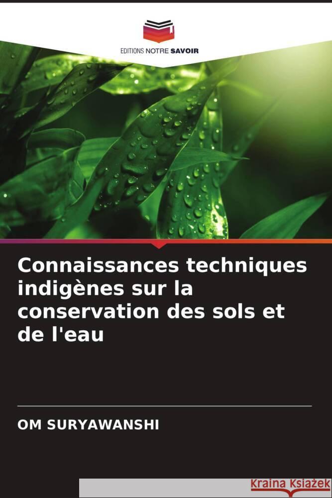 Connaissances techniques indigènes sur la conservation des sols et de l'eau SURYAWANSHI, OM 9786205116180 Editions Notre Savoir - książka