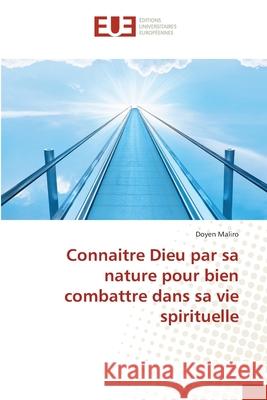 Connaitre Dieu par sa nature pour bien combattre dans sa vie spirituelle Doyen Maliro 9786203417418 Editions Universitaires Europeennes - książka