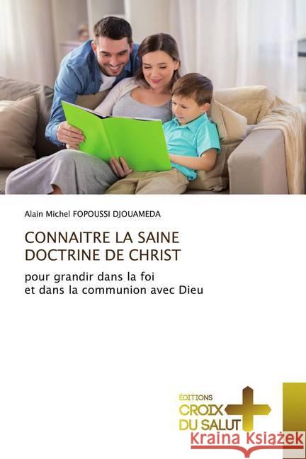 CONNAITRE LA SAINE DOCTRINE DE CHRIST : pour grandir dans la foi et dans la communion avec Dieu FOPOUSSI DJOUAMEDA, Alain Michel 9786137372746 Éditions universitaires européennes - książka