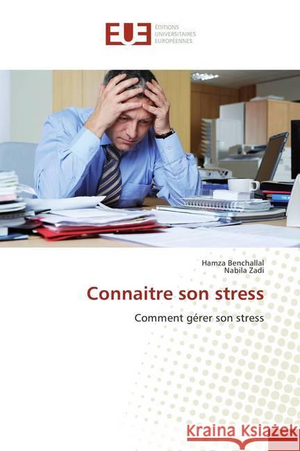 Connaitre son stress : Comment gérer son stress Benchallal, Hamza; Zadi, Nabila 9786202273749 Éditions universitaires européennes - książka