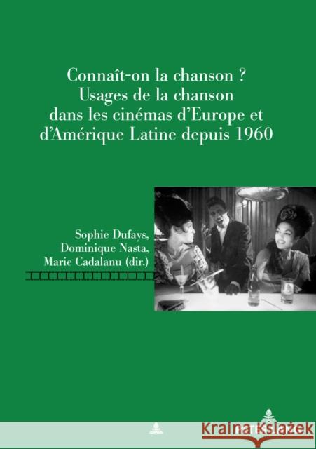 Connaît-On La Chanson?: Usages de la Chanson Dans Les Cinémas d'Europe Et d'Amérique Latine Depuis 1960 Nasta, Dominique 9782807609891 Peter Lang Ltd. International Academic Publis - książka