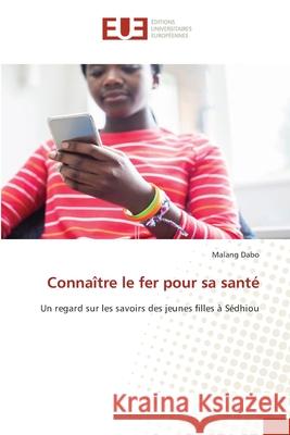 Connaître le fer pour sa santé Dabo, Malang 9786208976071 Éditions universitaires européennes - książka