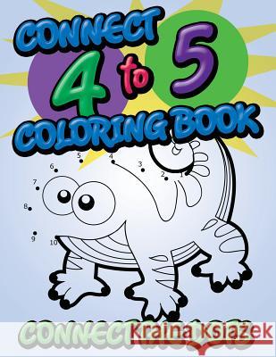 Connect 4 to 5 Coloring Book (Connect the Dots) Speedy Publishin 9781634285810 Speedy Publishing LLC - książka
