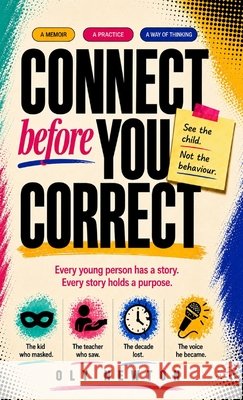 Connect Before You Correct: See the child. Not the behaviour. Newton, Oly 9781807692810 New Generation Publishing - książka