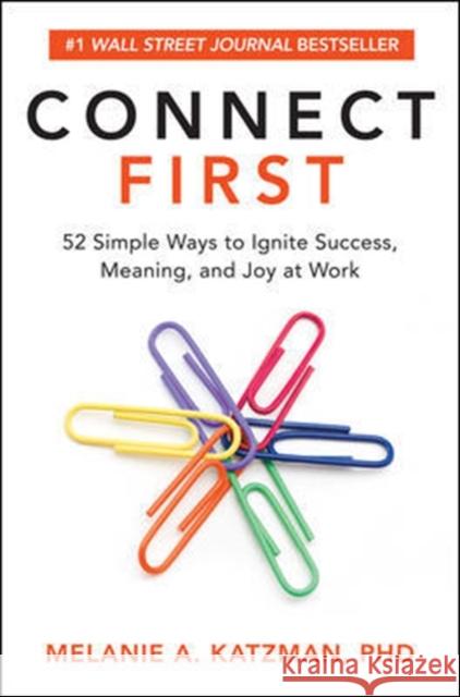 Connect First: 52 Simple Ways to Ignite Success, Meaning, and Joy at Work Melanie Katzman 9781260457834 McGraw-Hill Education - książka