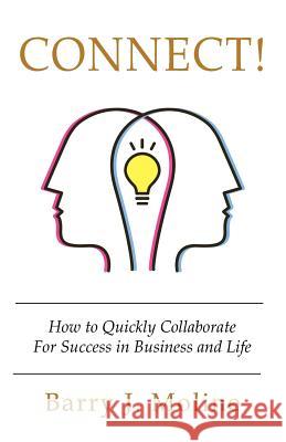 Connect! How to Quickly Collaborate For Success in Business and Life Barry J Moline 9781977209085 Outskirts Press - książka
