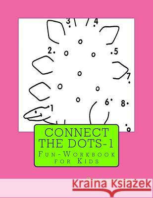 Connect the Dots 1: Fun-Workbook for Kids Satyanveshi 9781530765942 Createspace Independent Publishing Platform - książka