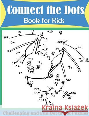 Connect the Dots Book for Kids: Challenging and Fun Dot to Dot Puzzles Dp Kids                                  Kids Activity Books 9781947243132 DP Puzzles and Games - książka