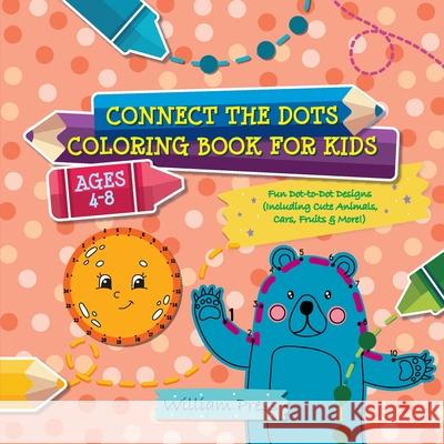 Connect the Dots Coloring Book for Kids Ages 4-8: Fun Dot-to-Dot Designs (Including Cute Animals, Cars, Fruits & More!) Ocean Dover 9789492788917 Ocean Dover - książka