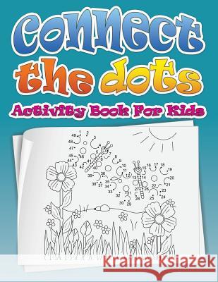 Connect the Dots (Dot to Dot Fun Activity Book for Kids) Speedy Publishin 9781634285063 Speedy Publishing LLC - książka