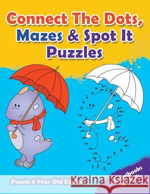 Connect The Dots, Mazes & Spot It Puzzles - Puzzle 8 Year Old Edition For Kids, Activibooks 9781683211396 Activibooks for Kids - książka