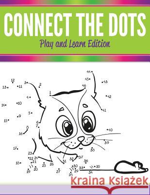 Connect The Dots: Play and Learn Edition Speedy Publishing LLC 9781681450629 Speedy Kids - książka