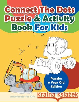 Connect The Dots Puzzle & Activity Book For Kids - Puzzles 6 Year Old Edition For Kids, Activibooks 9781683211365 Activibooks for Kids - książka
