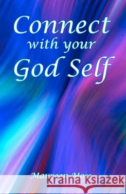 Connect with your God Self Moss, Maureen 9780971797154 Sidney House Publishing - książka