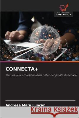 CONNECTA+ Luncan, Andreea Mara 9786208869601 Wydawnictwo Nasza Wiedza - książka