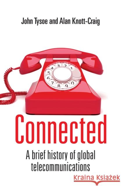 Connected: A Brief History of Global Telecommunications Alan Knott-Craig John Tysoe 9781928257752 Bookstorm - książka