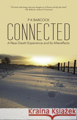 Connected: A Near-Death Experience and Its Aftereffects P. K. Babcock 9781452599298 Balboa Press - książka