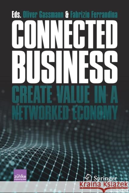 Connected Business: Create Value in a Networked Economy Oliver Gassmann Fabrizio Ferrandina 9783030768966 Springer - książka